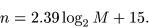 \begin{displaymath}n = 2.39 \log_2 M + 15. \end{displaymath}