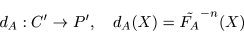 \begin{displaymath}d_A : C^{\prime} \to P^{\prime},\quad d_A(X) = \tilde{F_A}^{-n}(X) \end{displaymath}