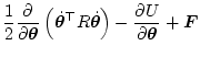 $\displaystyle \frac12 \frac{\partial}{\partial \bm\theta}
\left(
\dot{\bm\theta...
...op {R} \dot{\bm\theta}
\right)
- \frac{\partial U}{\partial \bm\theta}
+ \bm{F}$