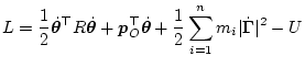 $\displaystyle L =
\frac12 \dot{\bm\theta}^\top {R} \dot{\bm\theta}
+ \bm{p}_O^\top\dot{\bm\theta}
+ \frac12\sum_{i=1}^n m_i\vert\dot{\bm\Gamma}\vert^2
- U$