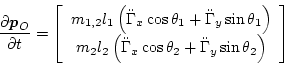 \begin{displaymath}
\frac{\partial \bm{p}_O}{\partial t}
=
\left[\begin{array...
...s\theta_2+\ddot\Gamma_y\sin\theta_2\right)
\end{array}\right]
\end{displaymath}