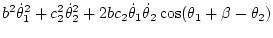 $\displaystyle b^2\dot\theta_1^2 + c_2^2\dot\theta_2^2
+ 2bc_2\dot\theta_1\dot\theta_2\cos(\theta_1+\beta-\theta_2)$