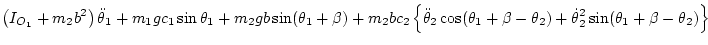 $\displaystyle \left( I_{O_1} + m_2 b^2 \right) \ddot\theta_1
+ m_1 g c_1\sin\th...
...\theta_1+\beta-\theta_2)
+ \dot\theta_2^2\sin(\theta_1+\beta-\theta_2)
\right\}$