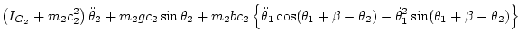 $\displaystyle \left( I_{G_2} + m_2 c_2^2 \right) \ddot\theta_2
+ m_2 g c_2\sin\...
...\theta_1+\beta-\theta_2)
- \dot\theta_1^2\sin(\theta_1+\beta-\theta_2)
\right\}$