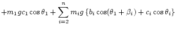 $\displaystyle + m_1 g c_1\cos\theta_1
+ \sum_{i=2}^n m_i g \left\{ b_i\cos(\theta_1+\beta_i) + c_i\cos\theta_i \right\}$