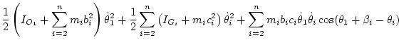 $\displaystyle \frac12 \left( I_{O_1} + \sum_{i=2}^n m_i b_i^2 \right) \dot\thet...
... \sum_{i=2}^n m_i b_ic_i\dot\theta_1\dot\theta_i\cos(\theta_1+\beta_i-\theta_i)$