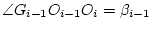 $\angle G_{i-1}O_{i-1}O_i=\beta_{i-1}$