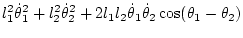 $\displaystyle l_1^2\dot\theta_1^2 + l_2^2\dot\theta_2^2
+ 2l_1l_2\dot\theta_1\dot\theta_2\cos(\theta_1-\theta_2)$