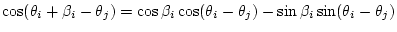 $\displaystyle \cos(\theta_i+\beta_i-\theta_j) = \cos\beta_i\cos(\theta_i-\theta_j)-\sin\beta_i\sin(\theta_i-\theta_j)$