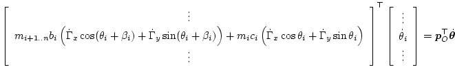 $\displaystyle \left[\begin{array}{c}
\vdots\\
\displaystyle{m_{i+1..n} b_i \le...
...ots\\
\dot\theta_i\\
\vdots
\end{array}\right]
= \bm{p}_O^\top\dot{\bm\theta}$