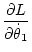 $\displaystyle \frac{\partial L}{\partial\dot\theta_1}$