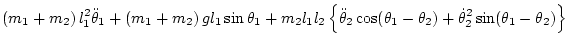 $\displaystyle \left( m_1 + m_2 \right) l_1^2 \ddot\theta_1
+ \left( m_1 + m_2 \...
...theta_2\cos(\theta_1-\theta_2)
+ \dot\theta_2^2\sin(\theta_1-\theta_2)
\right\}$