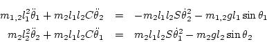 \begin{eqnarray*}
m_{1,2} l_1^2\ddot\theta_1 + m_2 l_1l_2 C\ddot\theta_2 &=& -m...
...\theta_1 &=& m_2 l_1l_2 S\dot\theta_1^2 - m_2 g l_2\sin\theta_2
\end{eqnarray*}